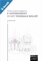 E-government in het federale België een juridische analyse van authentieke registers, de bestuurlijke verplichting tot onrechtstreekse verkrijging, dienstenintegratoren en machtigingscomites als de 4 sleutelconception van interbestuurlijk gegevensverkeer /