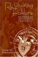 Re-situating folklore : folk contexts and twentieth-century literature and art /