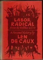 Labor radical; from the Wobblies to CIO, a personal history.