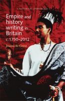 Empire and history writing in Britain c. 1750-2012 /