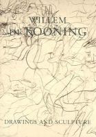 Willem de Kooning : drawings and sculpture /