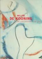 Willem de Kooning : the late paintings, the 1980s.