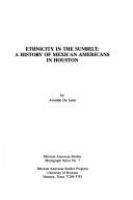 Ethnicity in the sunbelt : a history of Mexican Americans in Houston /