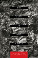 The land of open graves living and dying on the migrant trail /