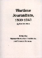 Wartime journalism, 1940-1943 /