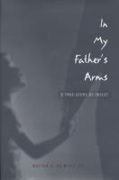 In my father's arms : a true story of incest /