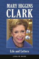 Mary Higgins Clark : life and letters /