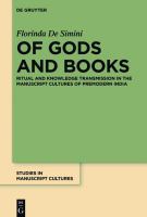 Of gods and books ritual and knowledge transmission in the manuscript cultures of premodern India /