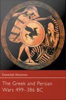 The Greek and Persian Wars, 499-386 B.C.