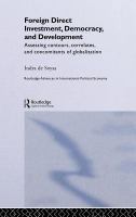 Foreign direct investment, democracy, and development assessing contours, correlates, and concomitants of globalization /