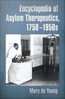 Encyclopedia of asylum therapeutics, 1750-1950s