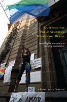 Queering the public sphere in Mexico and Brazil sexual rights movements in emerging democracies /