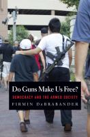 Do guns make us free? : democracy and the armed society /