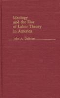 Ideology and the rise of labor theory in America /