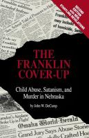 The Franklin cover-up : child abuse, Satanism, and murder in Nebraska /
