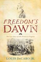 Freedom's dawn the last days of John Brown in Virginia /