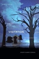 Visitation : the conjure work of black feminist avant-garde cinema /