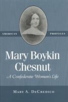 Mary Boykin Chesnut : a Confederate woman's life /