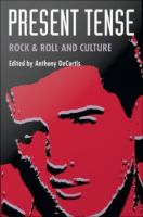 Present Tense : Rock & Roll and Culture.