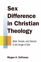 Sex difference in Christian theology male, female, and intersex in the image of God /