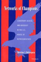 Networks of Champions : Leadership, Access, and Advocacy in the U. S. House of Representatives.