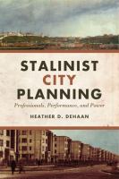 Stalinist city planning : professionals, performance, and power /