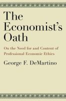 The economist's oath : on the need for and content of professional economic ethics /