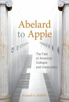 Abelard to Apple the fate of American colleges and universities /