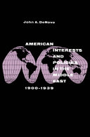 American interests and policies in the Middle East, 1900-1939 /