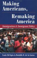 Making Americans, remaking America : immigration and immigrant policy /