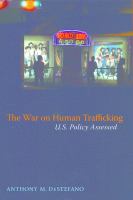 The war on human trafficking : U.S. policy assessed /