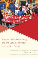 Activism, Alliance Building, and the Esperanza Peace and Justice Center.