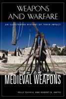 Medieval weapons an illustrated history of their impact /