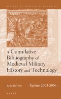 A Cumulative Bibliography of Medieval Military History and Technology, Update 2003-2006 : 2003-2006.