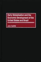 Early Globalization and the Economic Development of the United States and Brazil.