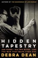 Hidden tapestry : Jan Yoors, his two wives, and the war that made them one /