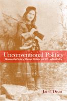 Unconventional politics : nineteenth-century women writers and U.S. Indian policy /