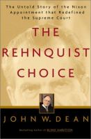 The Rehnquist choice : the untold story of the Nixon appointment that redefined the Supreme Court /