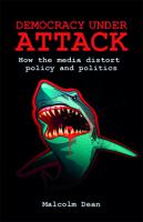 Democracy under attack : How the media distort policy and politics.