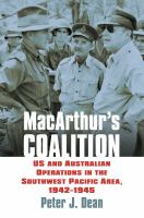 MacArthur's Coalition : US and Australian Military Operations in the Southwest Pacific Area, 1942-1945 /