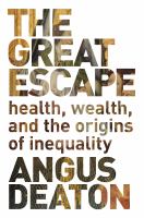 The great escape : health, wealth, and the origins of inequality /