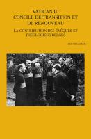 Vatican II: concile de transition et de renouveau : la contribution des évêques et théologiens belges /