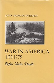 War in America to 1775 : before Yankee Doodle /