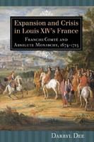 Expansion and crisis in Louis XIV's France : Franche-Comté and absolute monarchy, 1674-1715 /