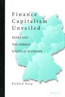 Finance capitalism unveiled : banks and the German political economy /