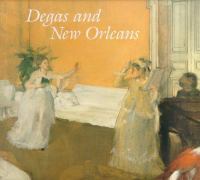 Degas and New Orleans : a French impressionist in America /