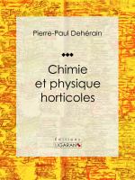 Chimie et Physique Horticoles.