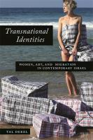 Transnational identities : women, art, and migration in contemporary Israel /