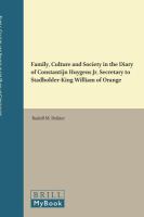 Family, culture and society in the diary of Constantijn Huygens Jr, secretary to Stadholder-King William of Orange