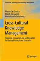 Cross-cultural knowledge management fostering innovation and collaboration inside the multicultural enterprise /